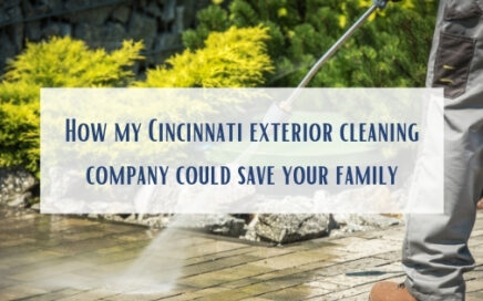 How my Cincinnati exterior cleaning company could save your family