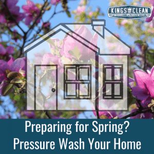 Preparing for Spring? Pressure Wash Your Home