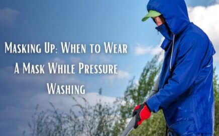 Masking Up_ When to Wear a Mask While Pressure Washing