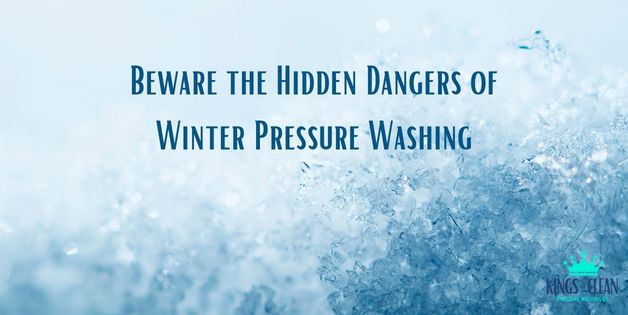 Beware the Hidden Dangers of Winter Pressure Washing